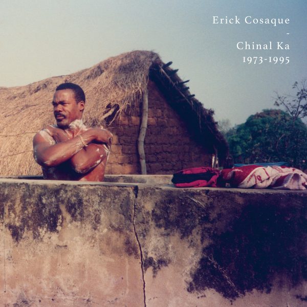 Erick Cosaque ‎– Chinal Ka 1973-1995